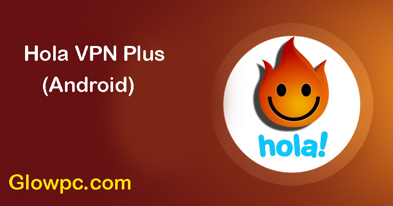 Hola VPN Plus APK Download - (2022 Updated) 